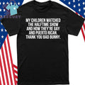 My Children Watched The Halftime Show Shirt