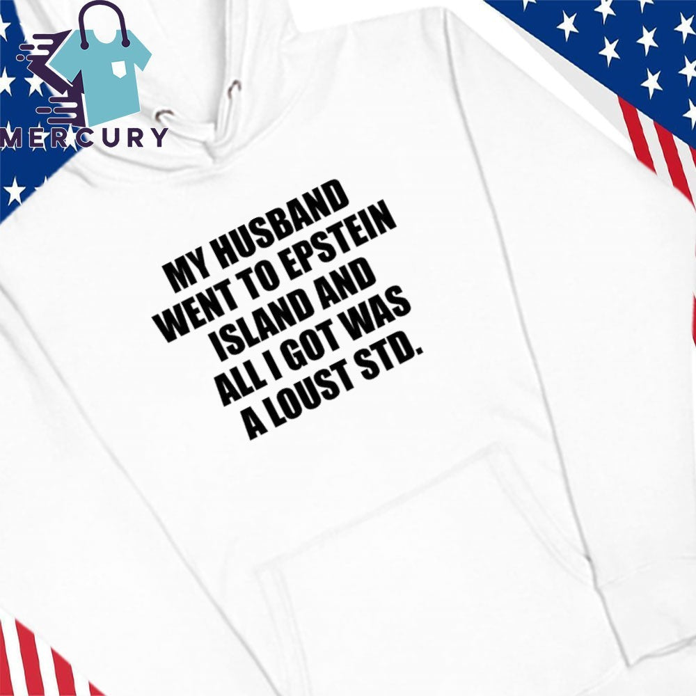 My Husband Went To Epstein Island And All I Got Was A Lousy STD Shirt
