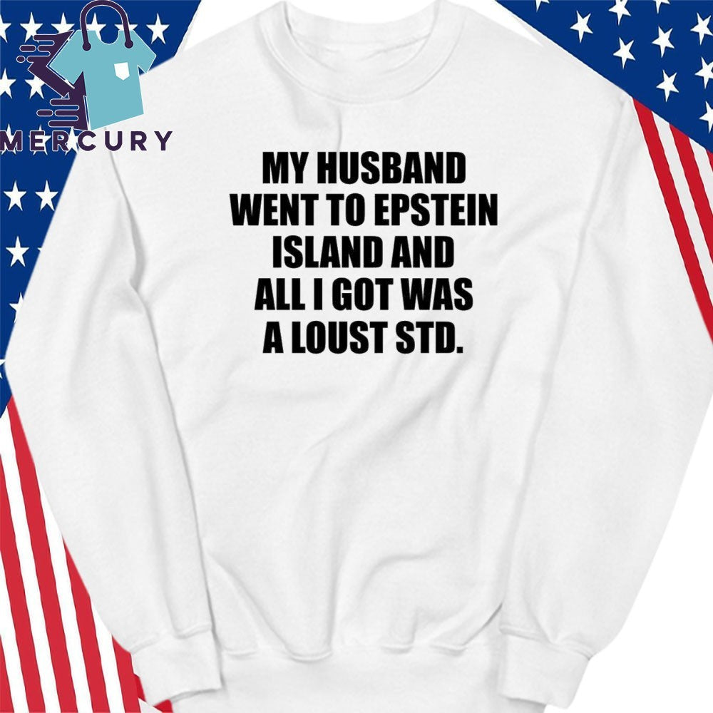 My Husband Went To Epstein Island And All I Got Was A Lousy STD Shirt