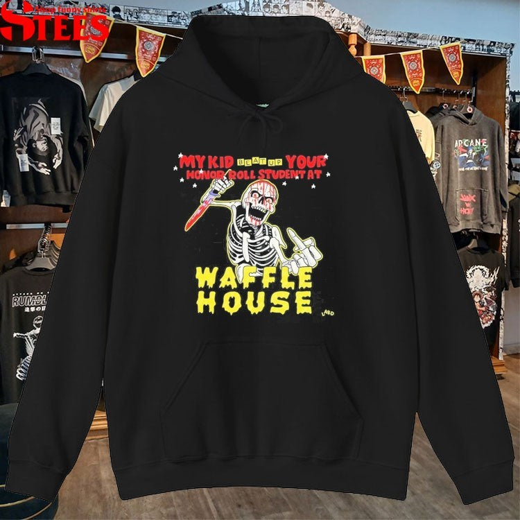 My Kid Beat Up Your Honor Roll Student At Waffle House Lard Skeleton T-shirts