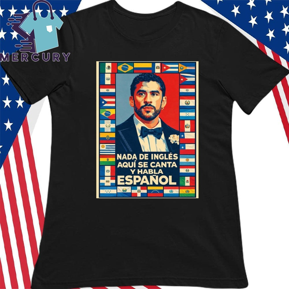 Nada de Inglés Aquí se Canta y Se Habla Español Shirt