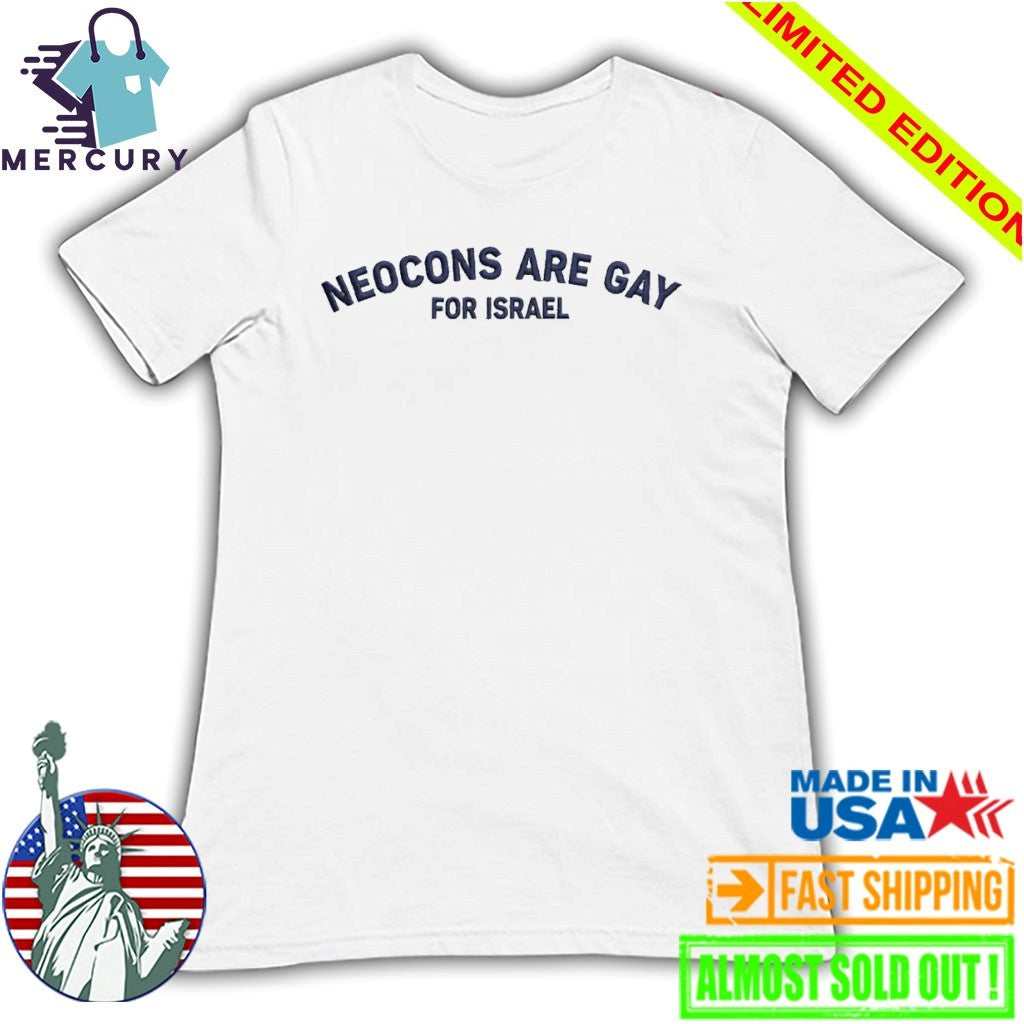 Neocons Are Gay For Israel Shirt