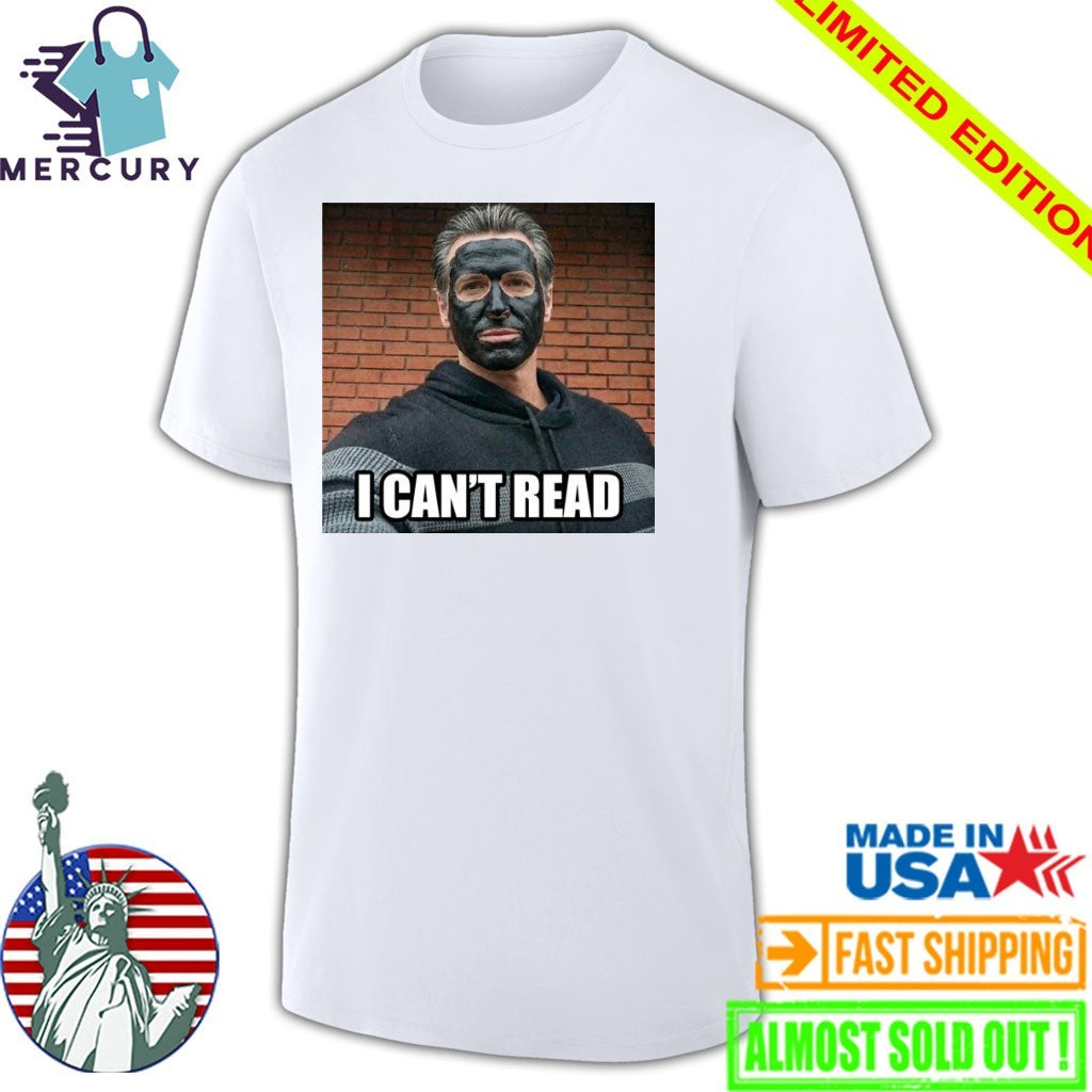 Newsom 2028 I Cant Read Shirt