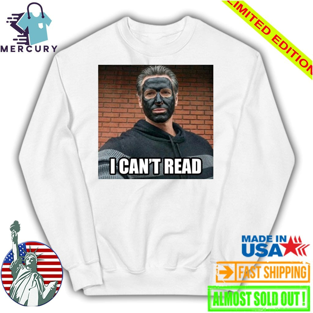 Newsom 2028 I Cant Read Shirt