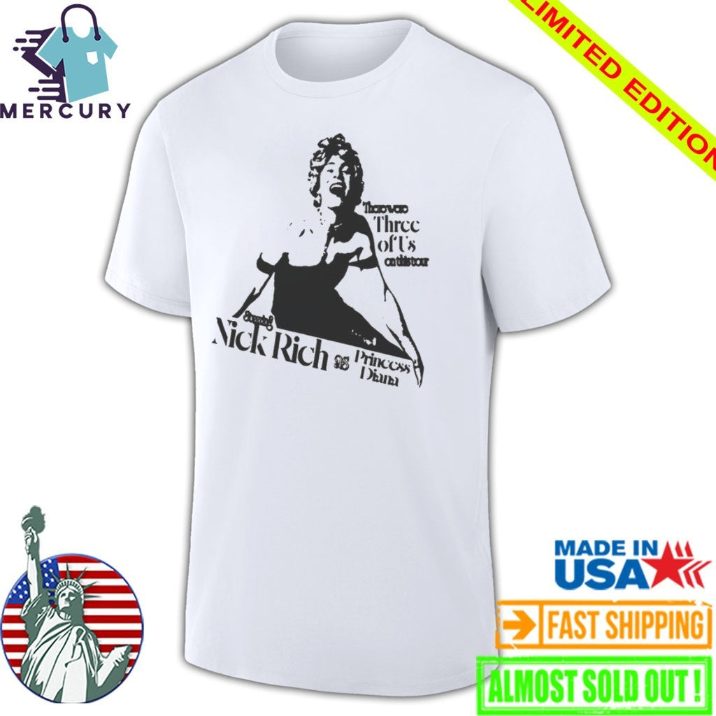 Nick Rich WHITE Tee There Were Three Of Us On This Tour Shirt