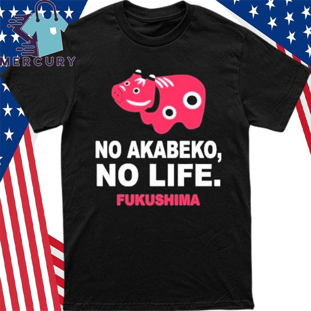 No Akabeko No Life Fukushima Shirt