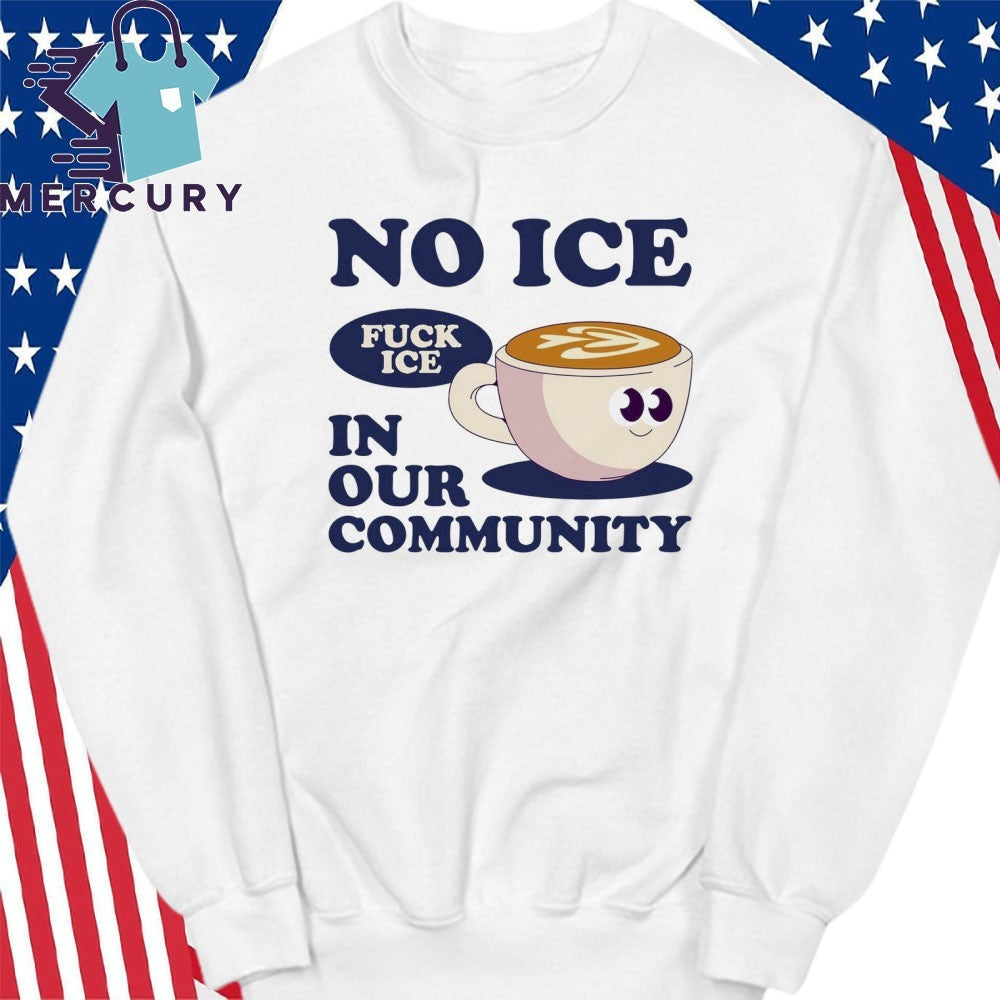 No Ice In Our Community Fuck ICE Shirt