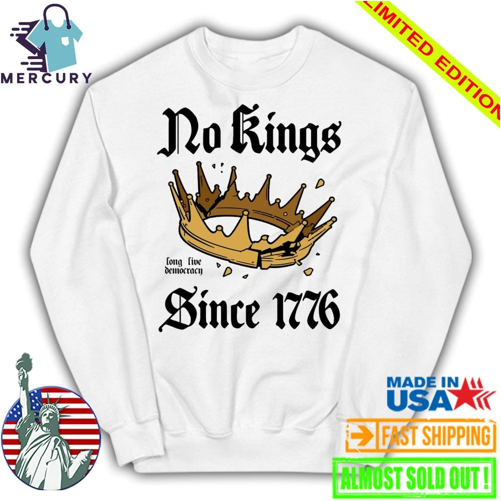No Kings Since 1776 Long Live Democracy Shirt