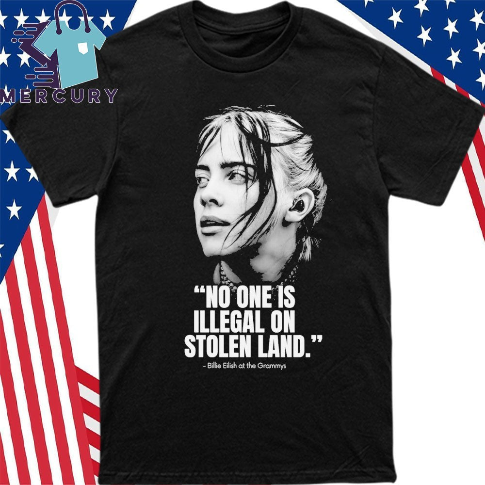 No One Is Illegal On Stolen Land Billie Eilish At The Grammys Shirt