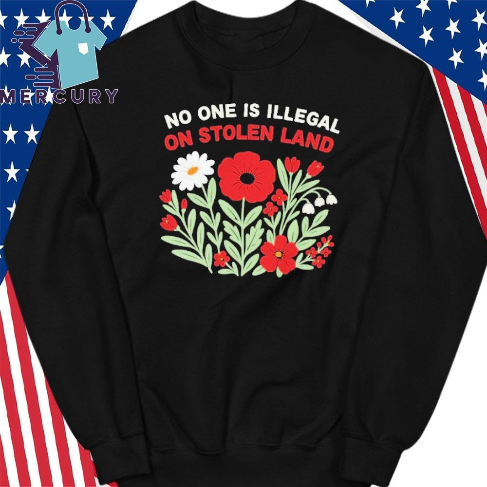 No One Is Illegal On Stolen Land Flower Shirt