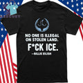 No One Is Illegal On Stolen Land Fuck Ice Billie Eilish Rebel Loon Alliance Shirt
