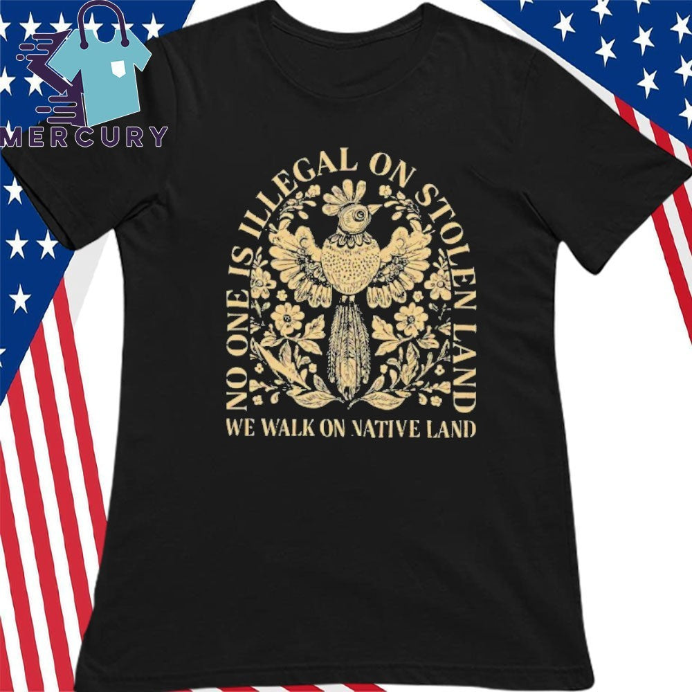 No One Is Illegal On Stolen Land We Walk On Native Land Billie Eilish Shirt