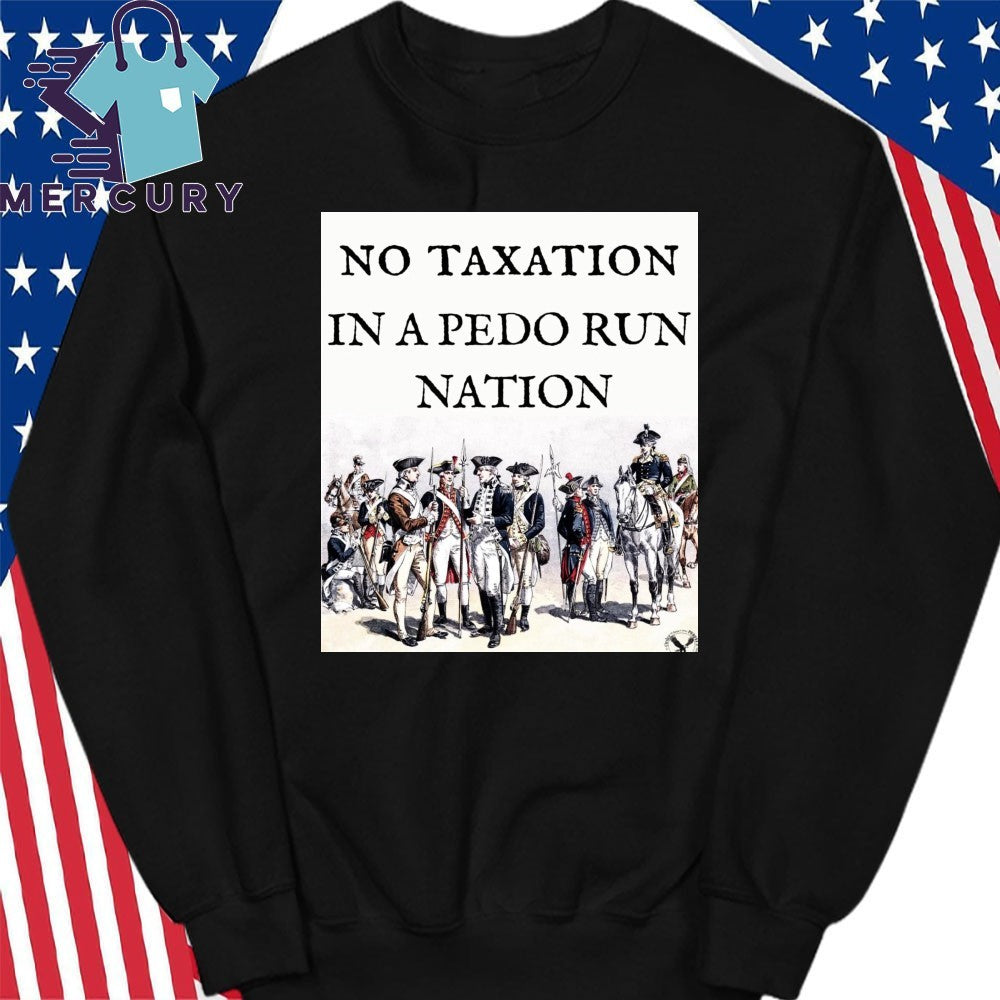 No Taxation In A Pedo Run Nation Shirt