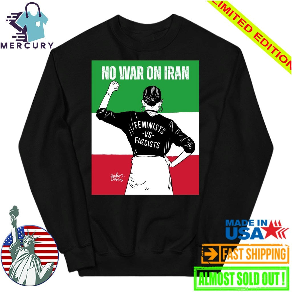 No War On Iran Feminists Vs Fascists Shirt