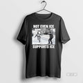 Official Not Even Ice Supports Ice Political T-Shirts, Hoodie, Sweatshirt | CoreVibeTees.com