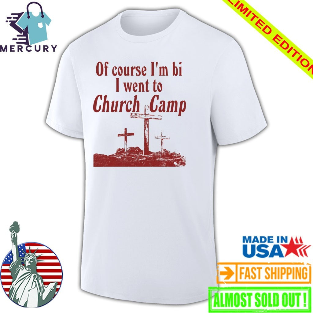 Of Course I’m Gay I Went Church Camp Shirt