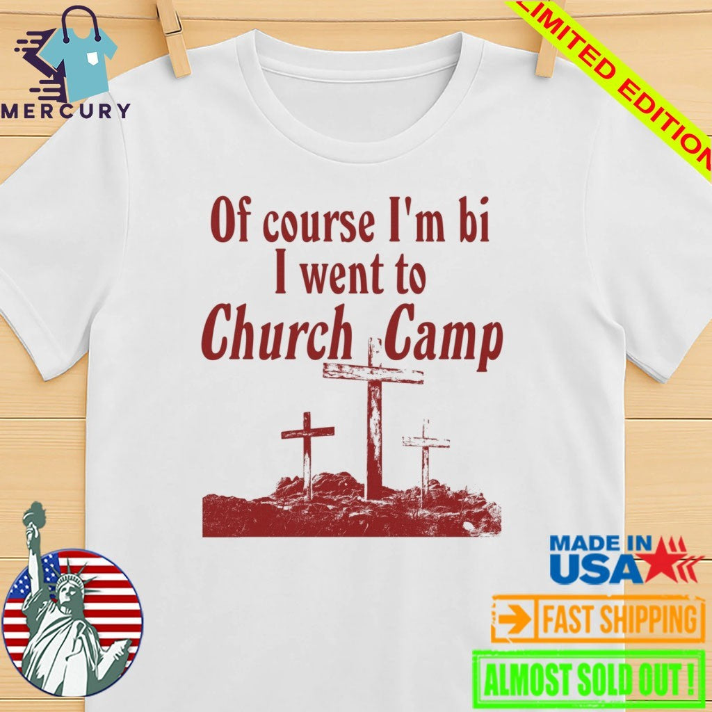 Of Course I’m Gay I Went Church Camp Shirt