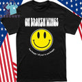 On Broken Wings Not Happy Shirt