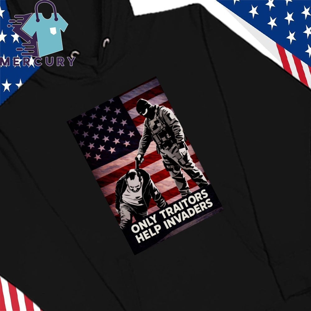 Only Traitors Help Invaders Shirt