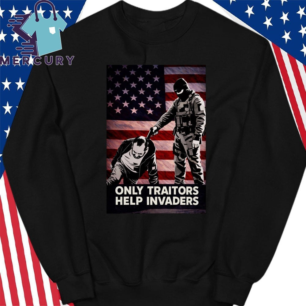 Only Traitors Help Invaders Shirt