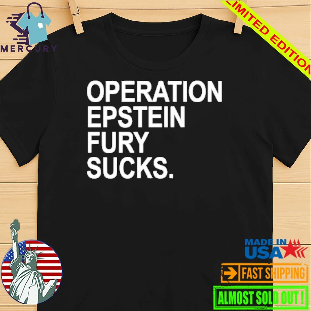 Operation Epstein Fury Sucks Shirt