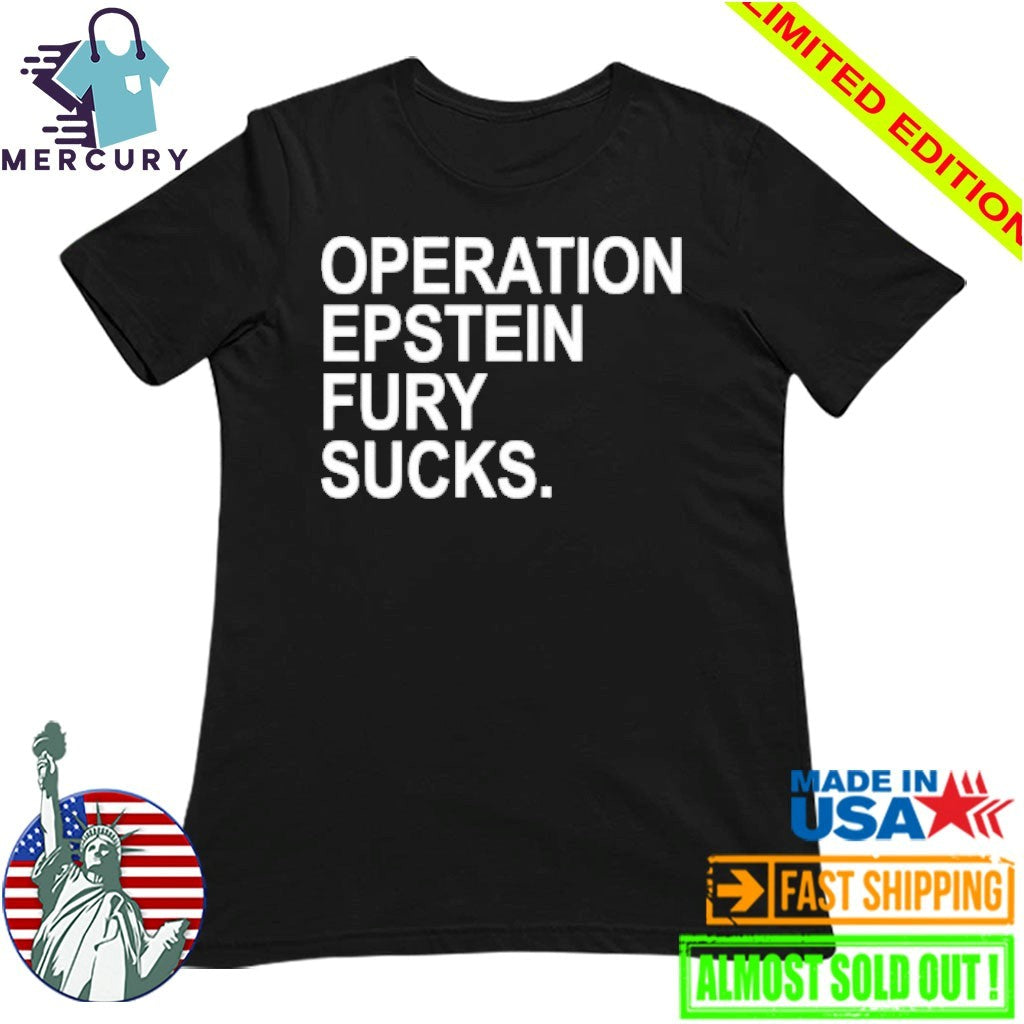 Operation Epstein Fury Sucks Shirt