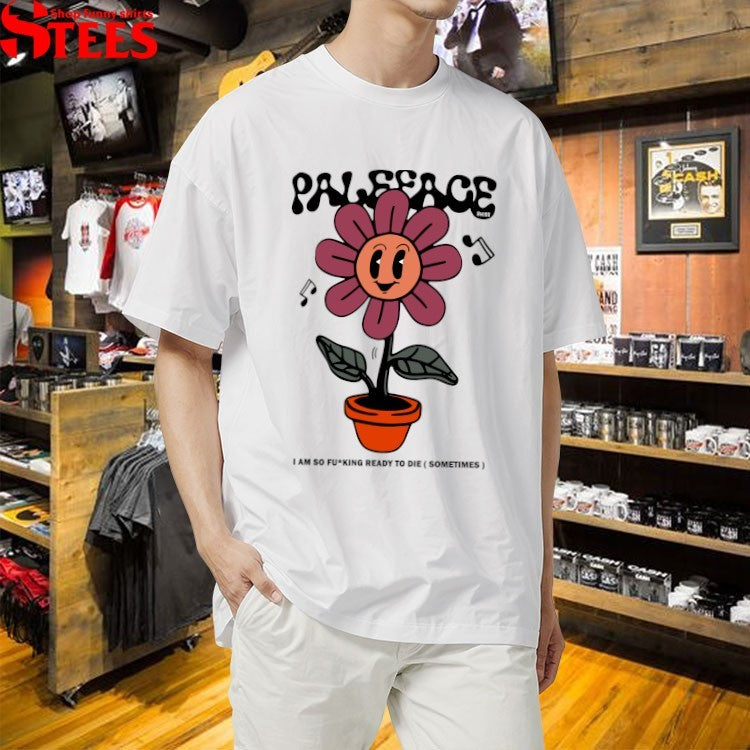 Paleface Swiss I Am So Fucking Ready To Die Sometimes Flower Tour 2024 T-shirts