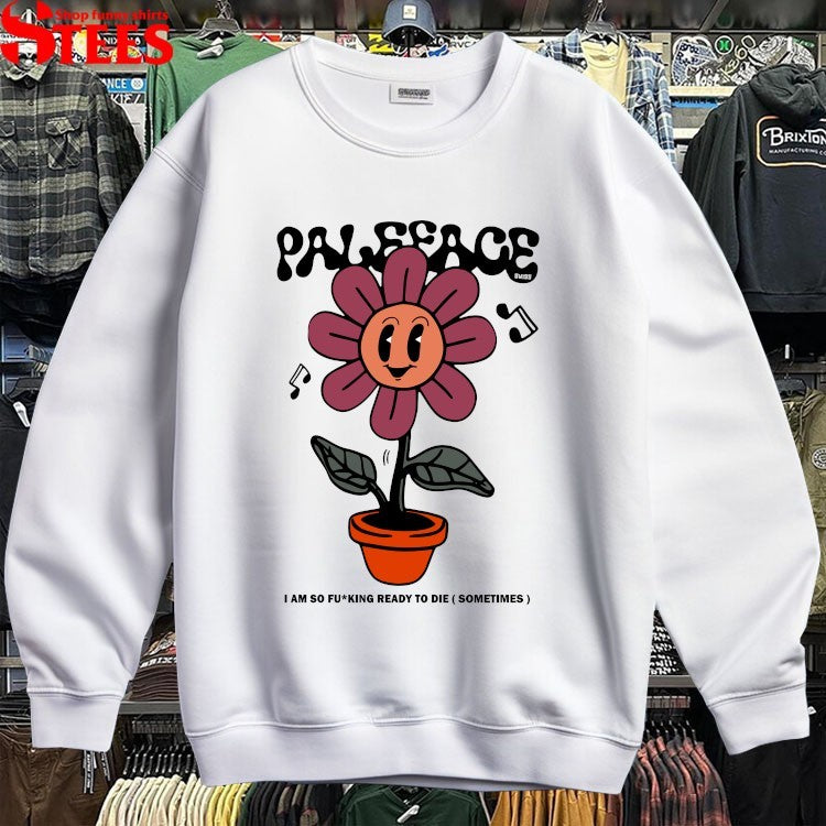 Paleface Swiss I Am So Fucking Ready To Die Sometimes Flower Tour 2024 T-shirts