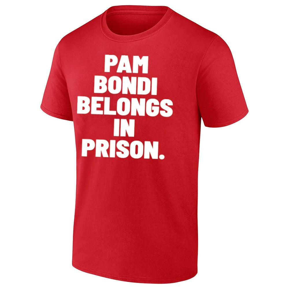 Pam Bondi Belong In Prison Shirt