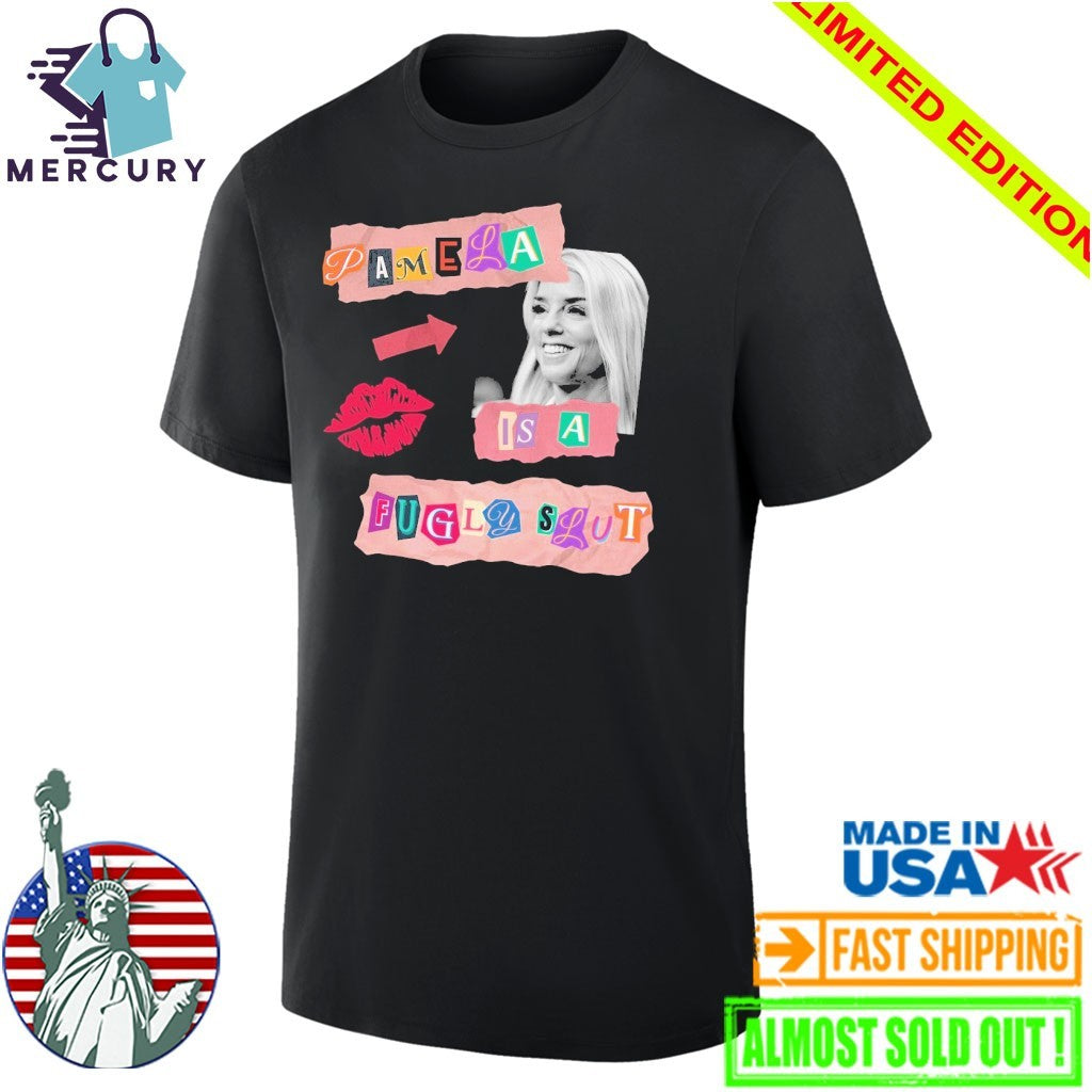 Pamela Is A Fugly Slut Pam Bondi Shirt