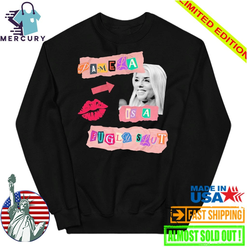 Pamela Is A Fugly Slut Pam Bondi Shirt