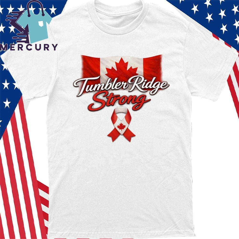 Pay For Tumbler Ridge Strong Canada Shirt