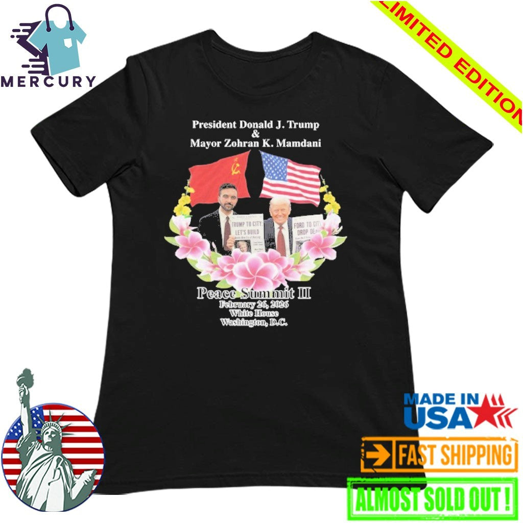 Peace Summit II Donald J. Trump and Zohran K. Mamdani Shirt