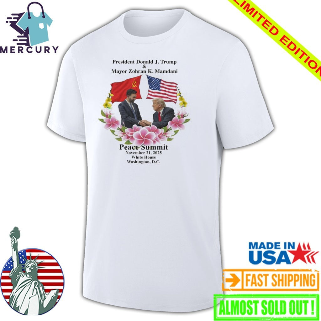 Peace Summit Ii Donald J Trump And Zohran K Mamdani November 26, 2026 White House Washington, DC Shirt