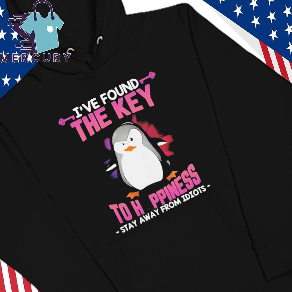 Penguin I’ve Found The Key To Happiness Stay Away From Idiots Shirt