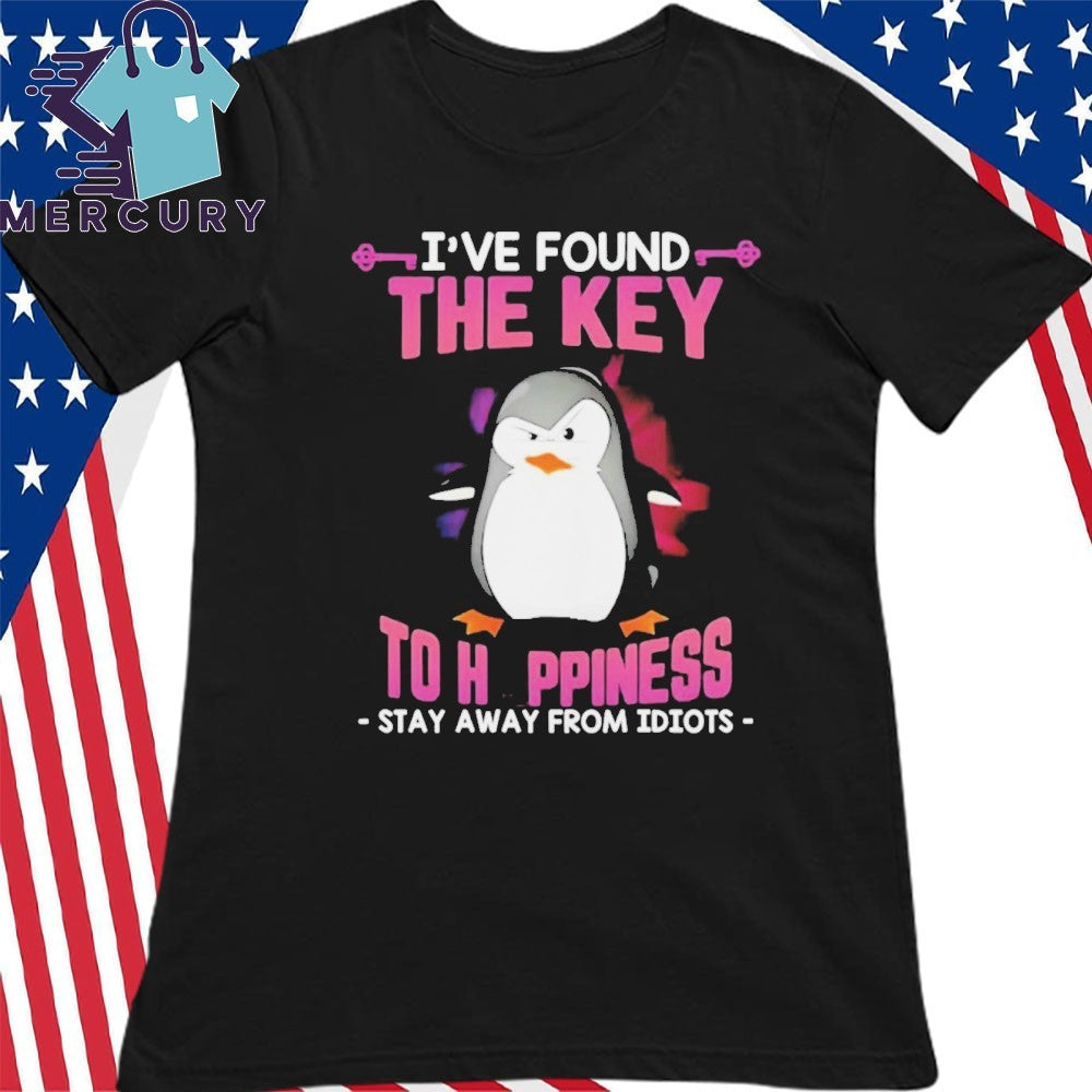 Penguin I’ve Found The Key To Happiness Stay Away From Idiots Shirt