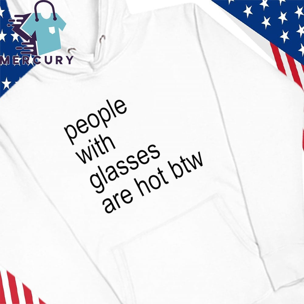 People With Glasses Are Not Btw Shirt