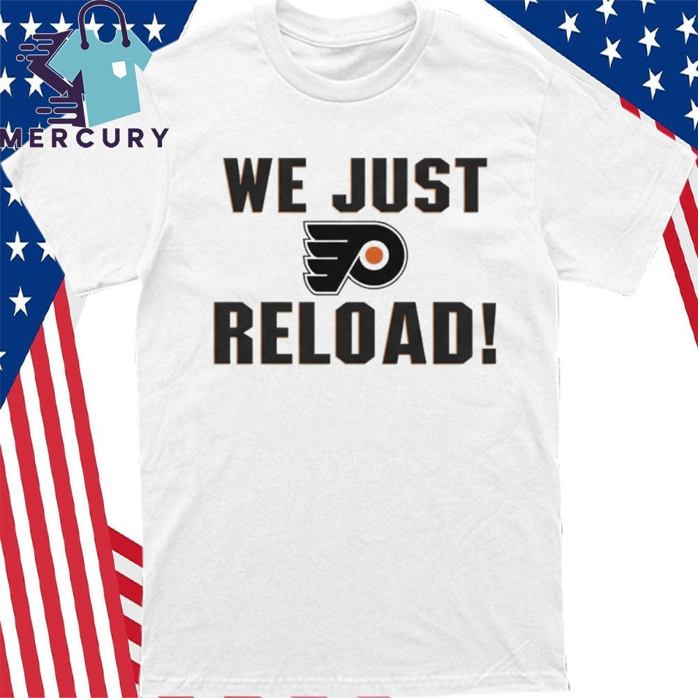 Philadelphia Flyers We Just Reload Shirt