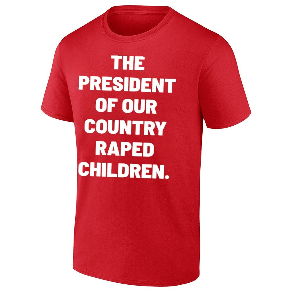 President Of Our Country Raped Children Shirt