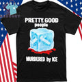 Pretti Good People Murdered By Ice Alex Pretti And Renee Good Shirt