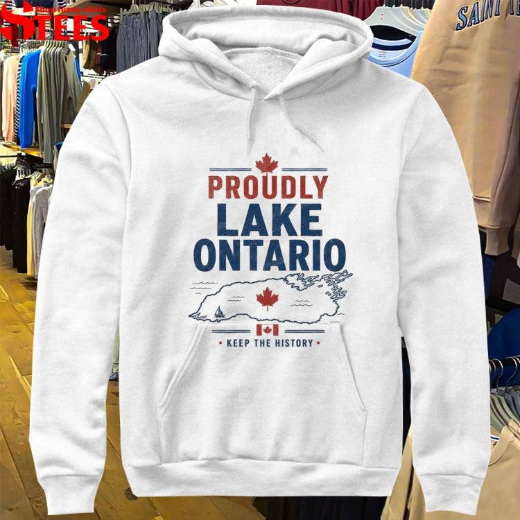 Proudly Lake Ontario Keep The History Canada Shirts