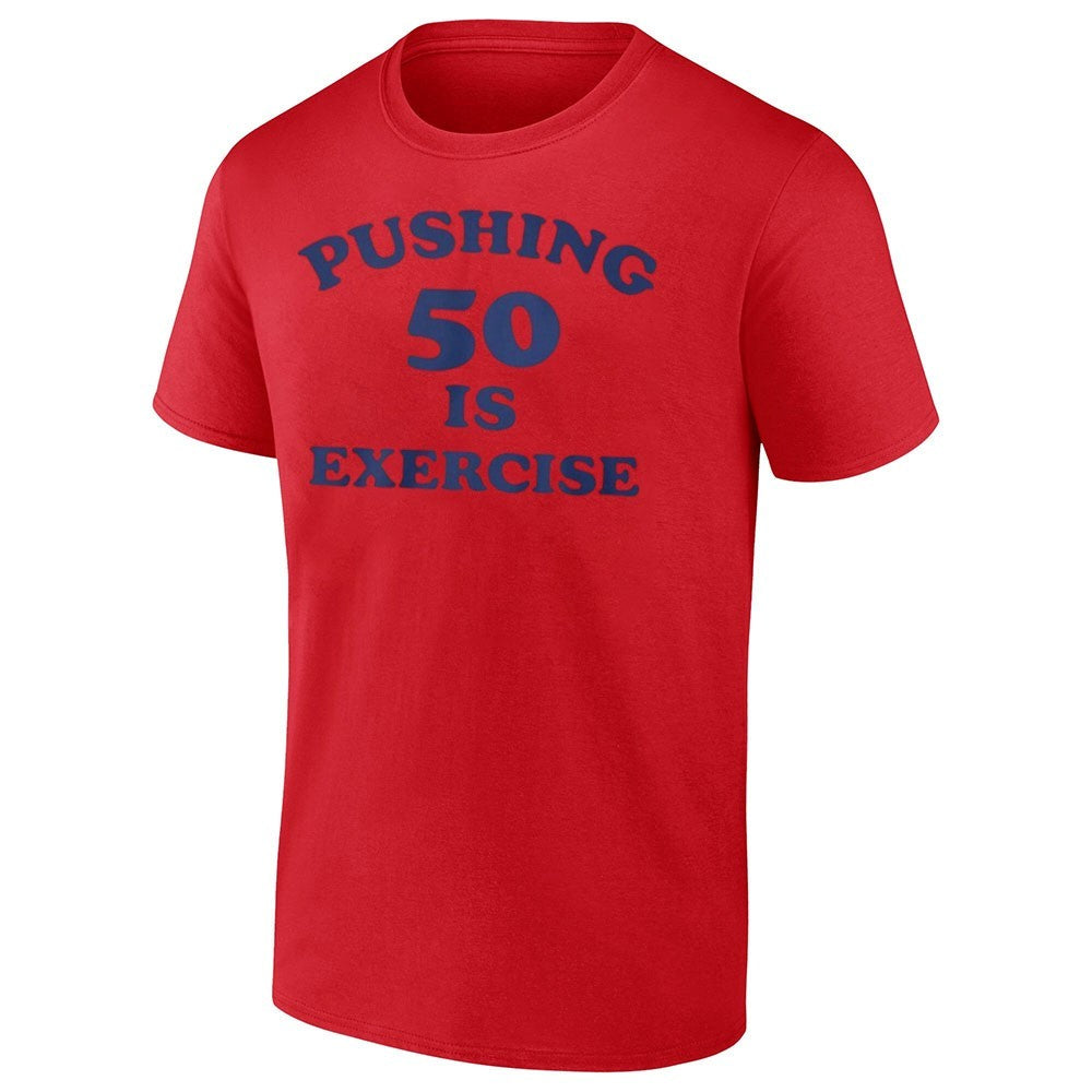 Pushing 50 Is Exercise Shirt
