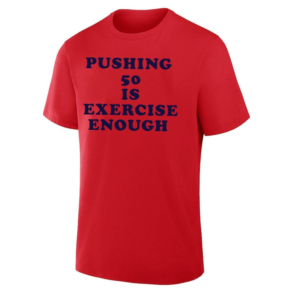 Pushing 50 Is Exercise Enough Shirt