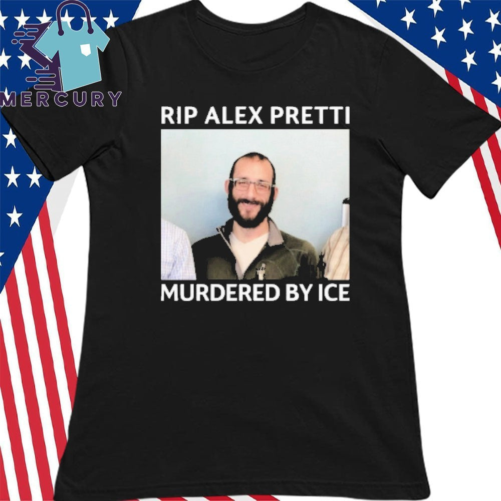 RIP Alex Pretti Murdered By ICE In Minneapolis Shirt