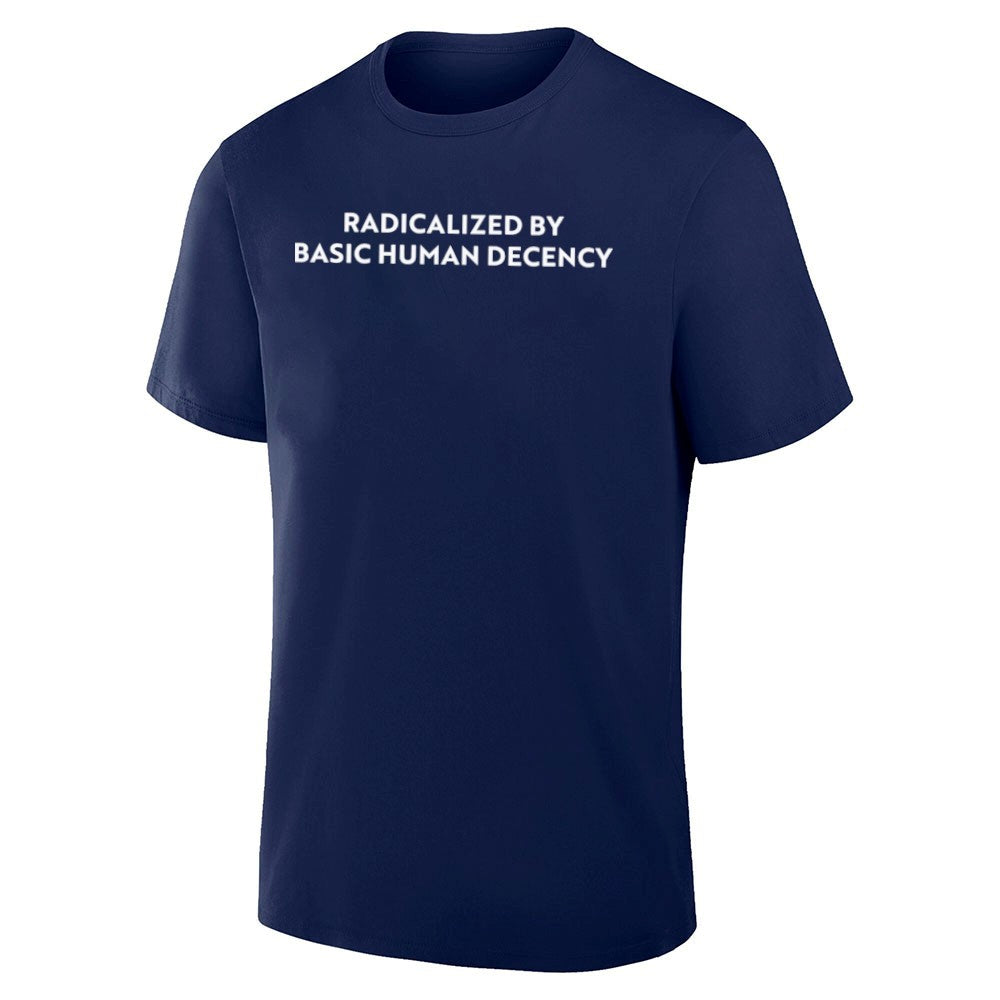 Radicalized by Basic Human Decency Shirt