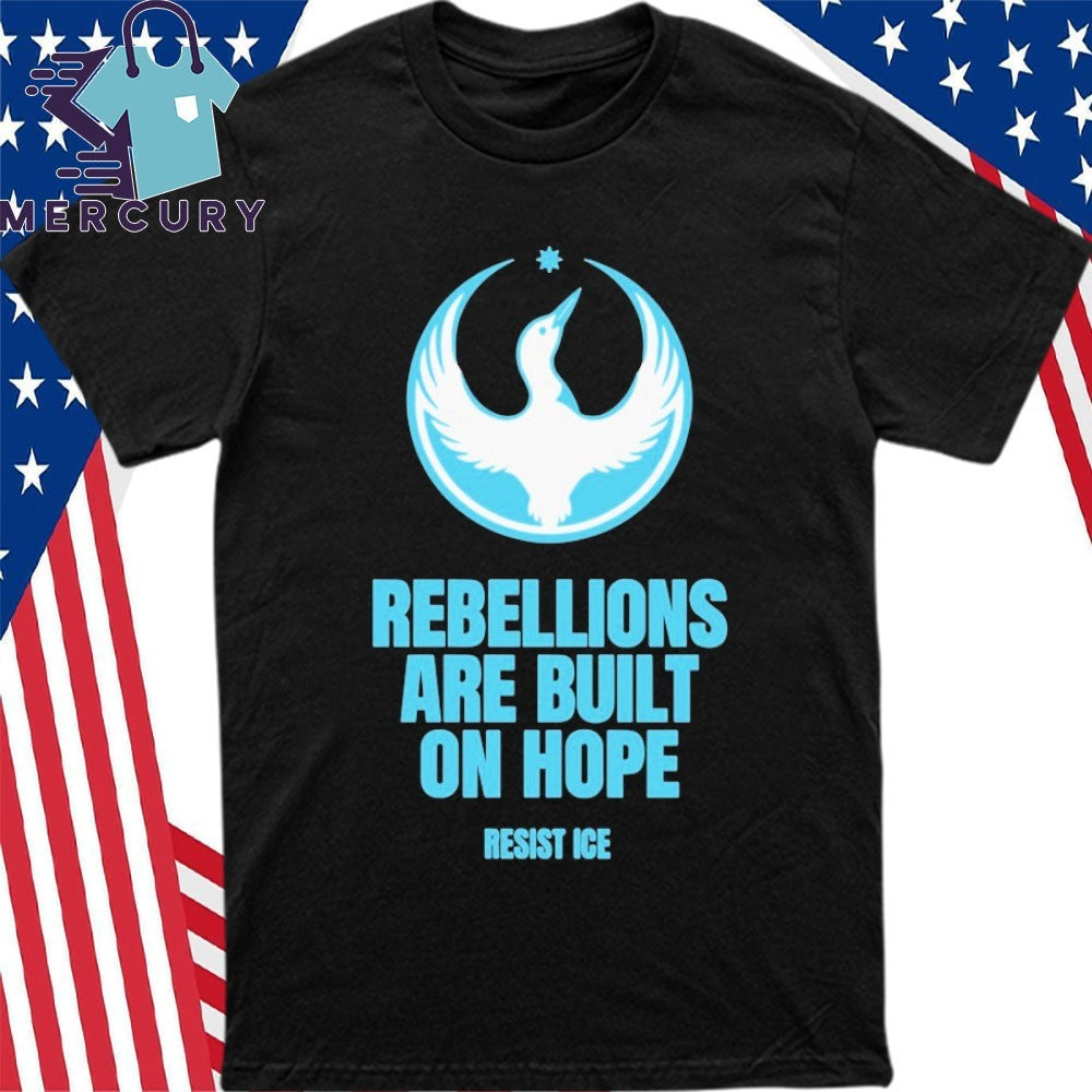 Rebellions Are Built On Hope Resist ICE Shirt