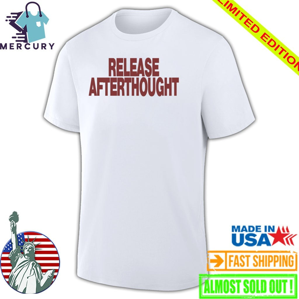 Release Afterthought Shirt