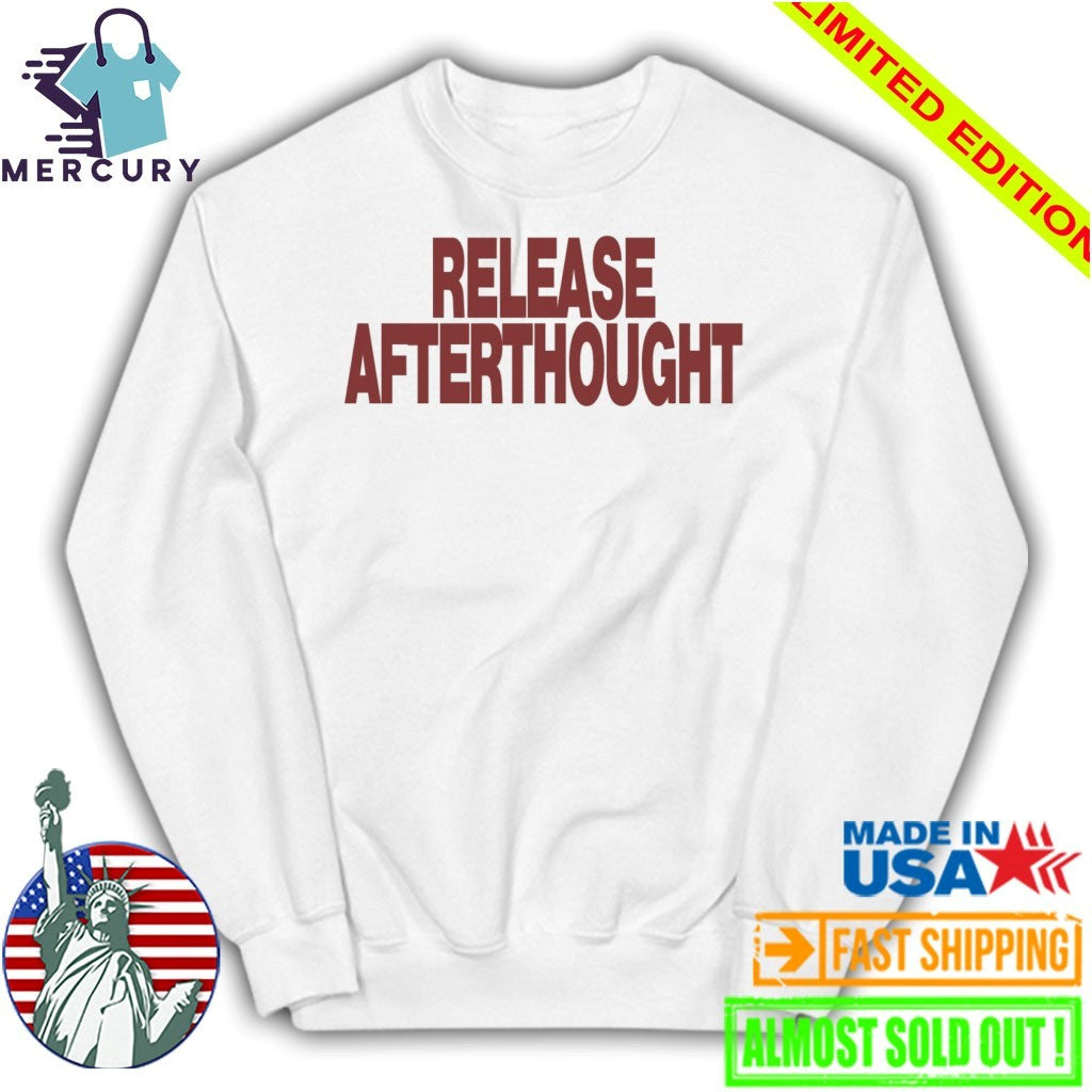 Release Afterthought Shirt