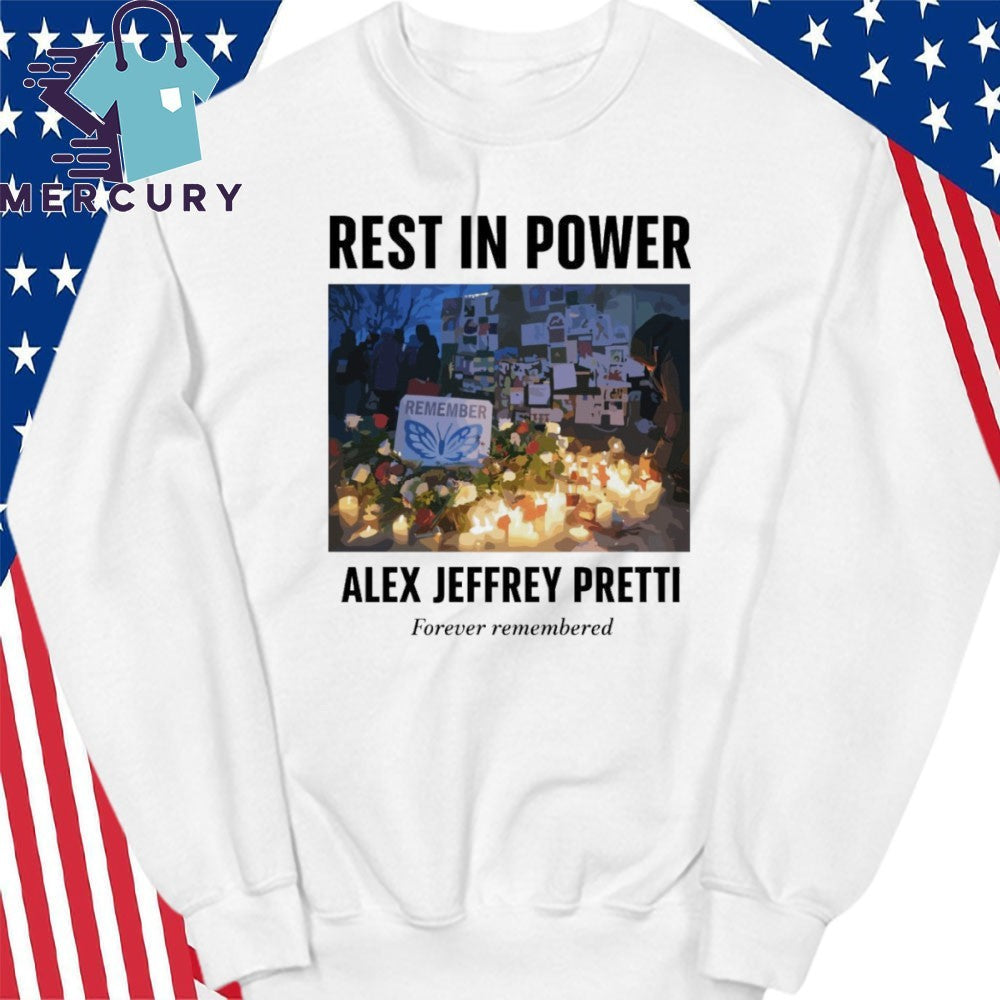 Rest In Power Alex Jeffrey Pretti Forever Remembered Shirt