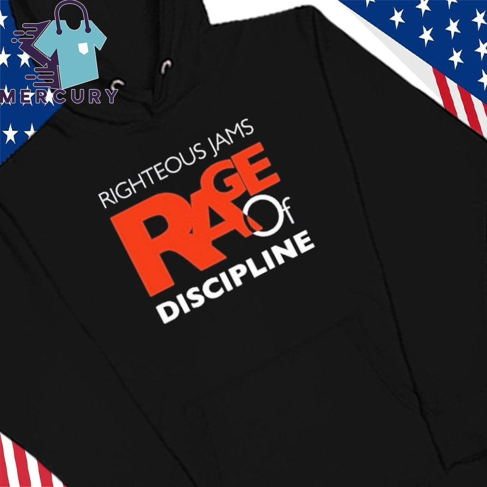 Righteous Jams Rage Of Discipline Shirt